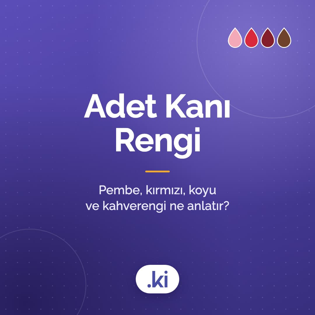 Adet Kanı Rengi Ne Anlatır? Pembe, Kırmızı, Koyu ve Kahverengi Adet Kanı