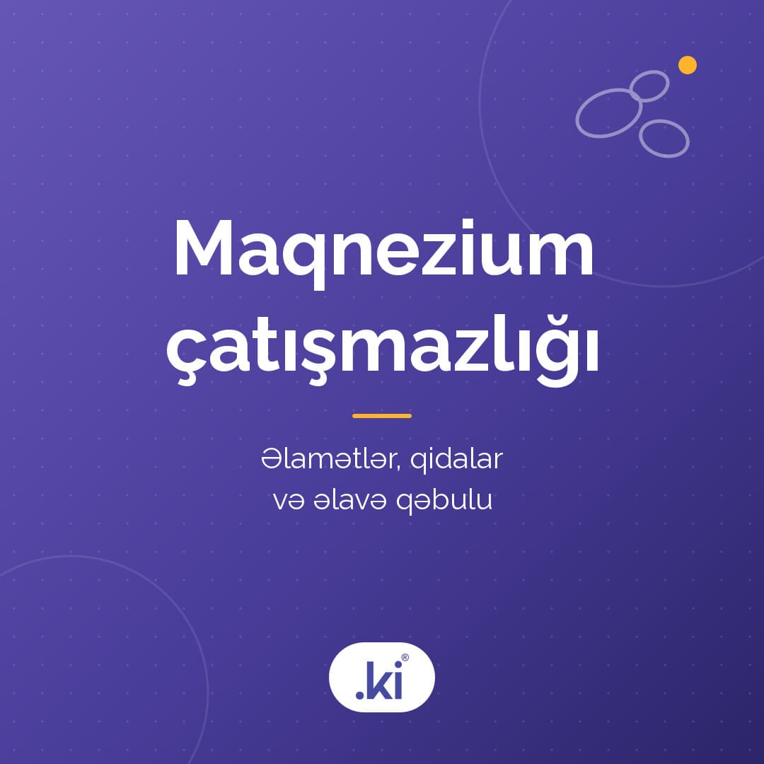 Maqnezium çatışmazlığının əlamətləri: kimlərdə olur, nəyə diqqət etməli?