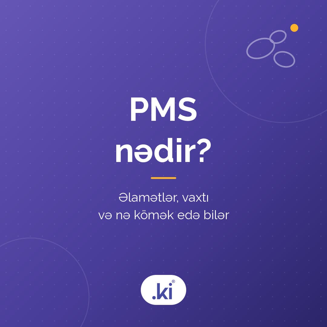 PMS (aybaşıöncəsi sindrom) nədir? Əlamətlər, səbəblər və nə kömək edir