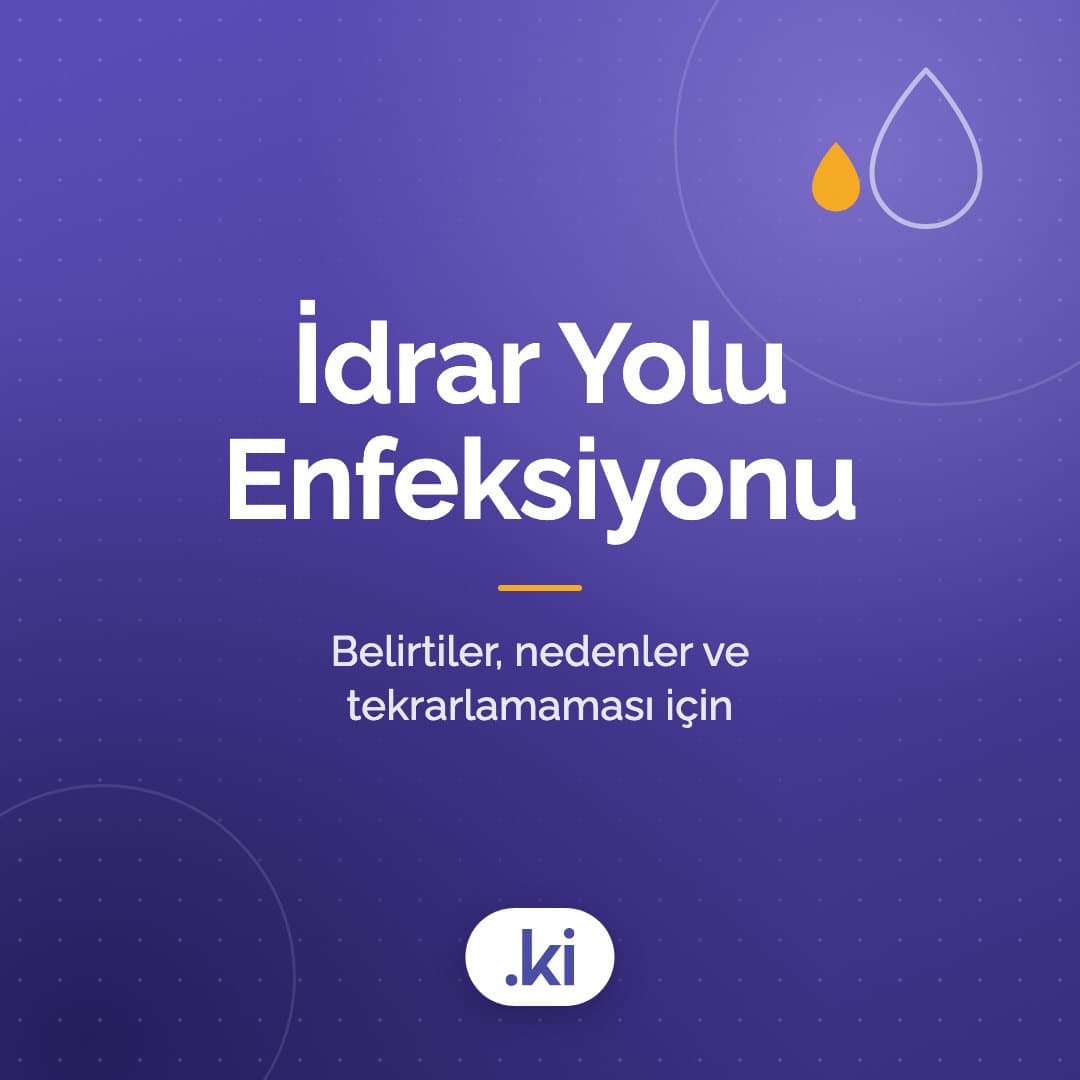 Kadınlarda İdrar Yolu Enfeksiyonu: Belirtileri, Nedenleri ve Tekrarlamaması İçin Neler Yapılabilir?