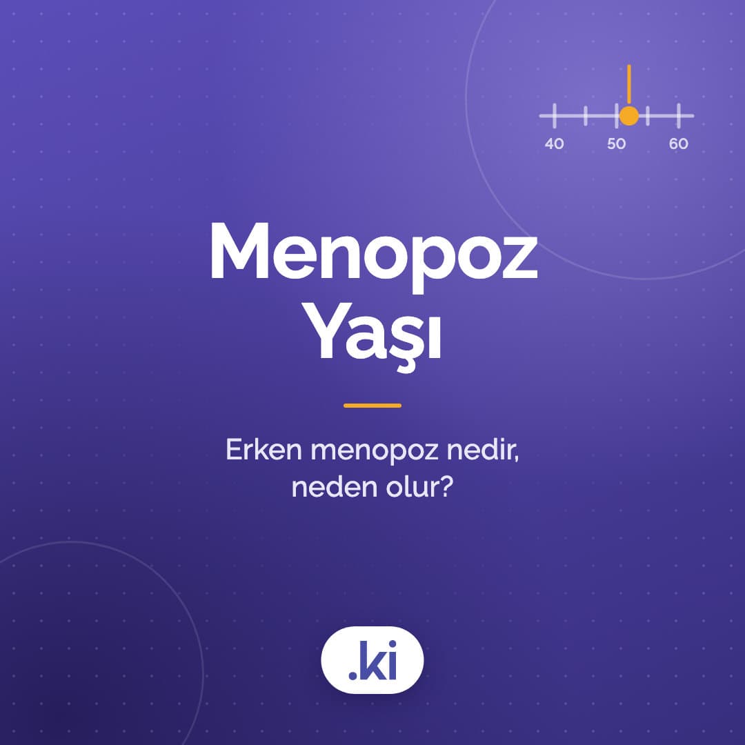 Menopoz Yaşı Kaç? Erken Menopoz Nedir, Neden Olur?