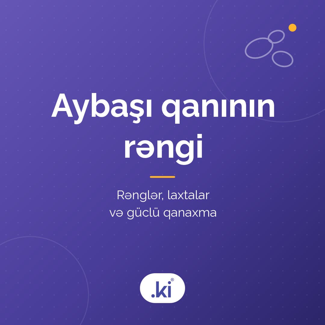 Aybaşı qanının rəngi nə deyir? Çəhrayı, qırmızı, tünd və qəhvəyi qan