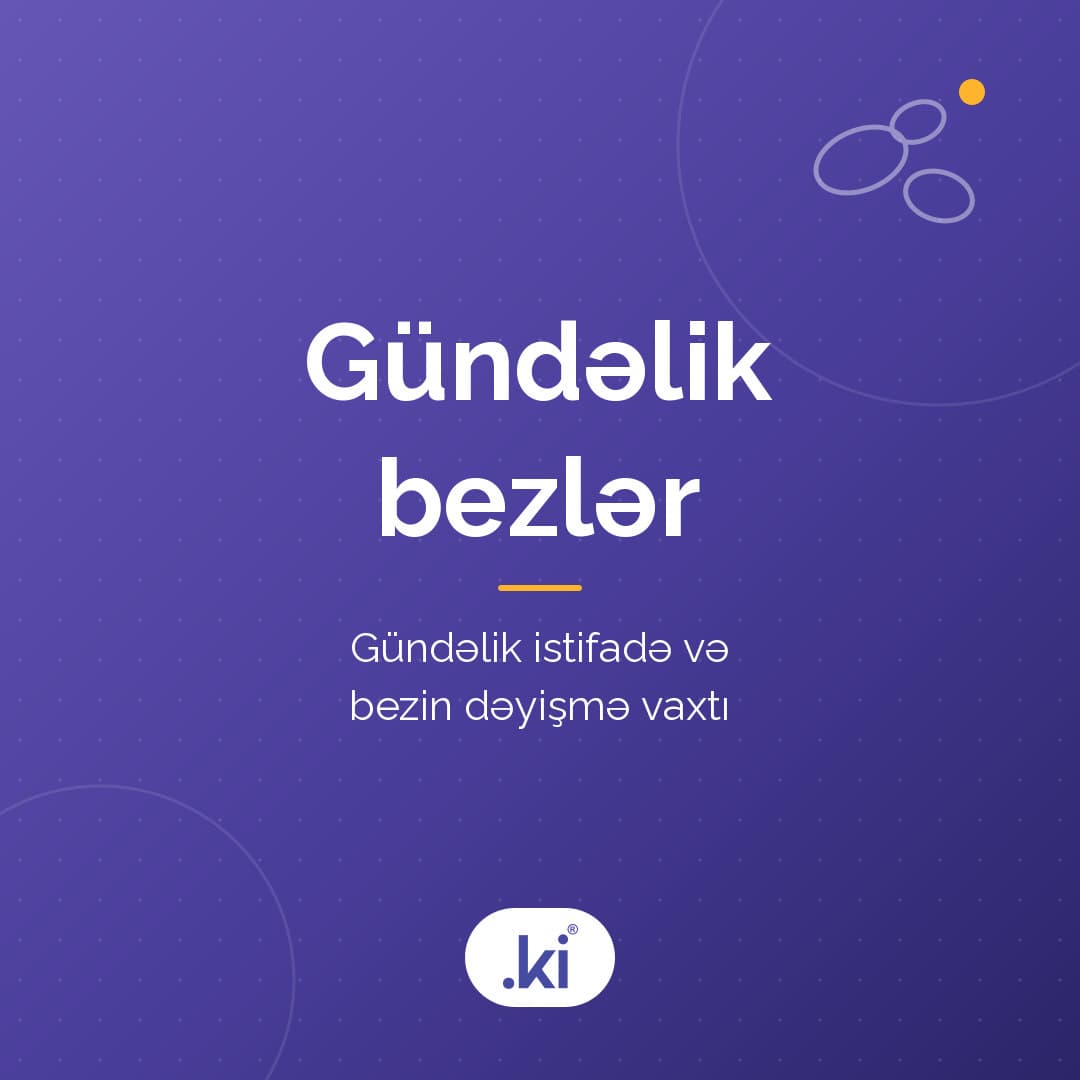 Gündəlik bez hər gün istifadə oluna bilərmi? Bezi neçə saatdan bir dəyişmək lazımdır?