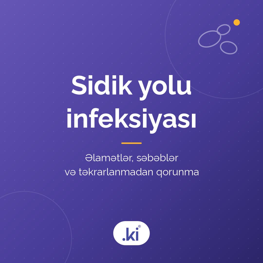 Qadınlarda sidik yolu infeksiyası: əlamətlər, səbəblər və təkrarlanmadan qorunma