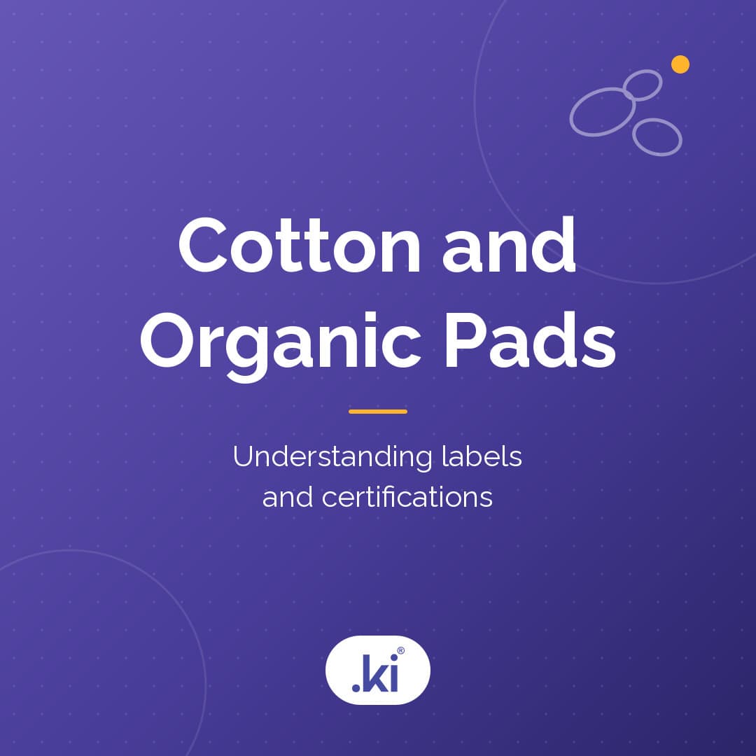 What Are Cotton and Organic Pads? What to Check on the Label