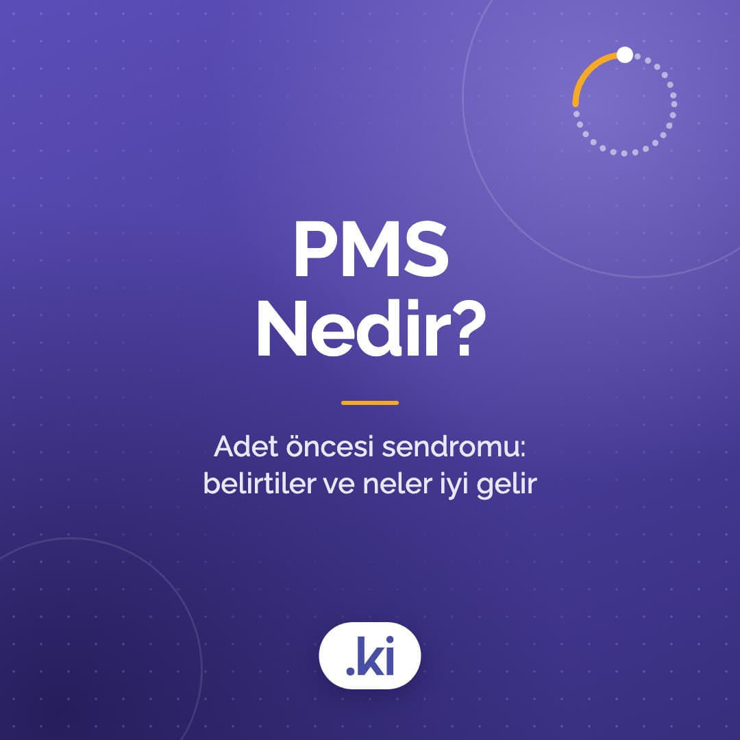PMS (Adet Öncesi Sendromu) Nedir? Belirtiler, Nedenler ve Neler İyi Gelir