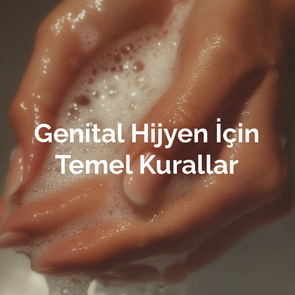 Genital Hijyen İçin Temel Kurallar