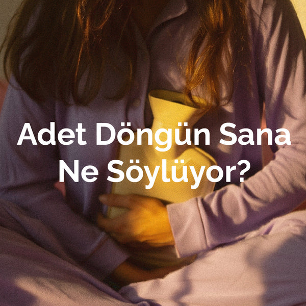 Adet Döngün Sana Ne Söylüyor?