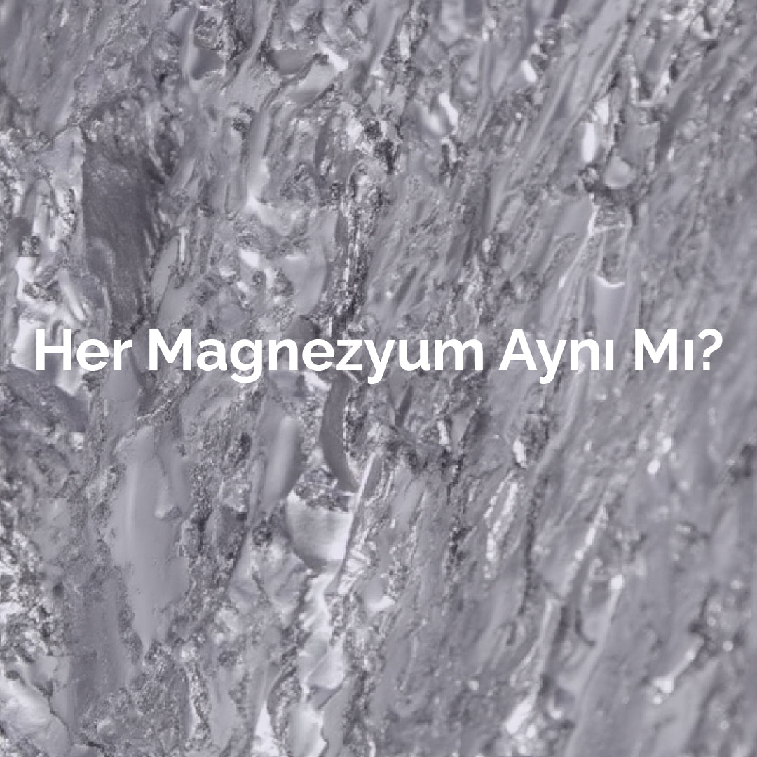 Her Magnezyum Aynı Mı? Hangi Magnezyum Ne İşe Yarar?
