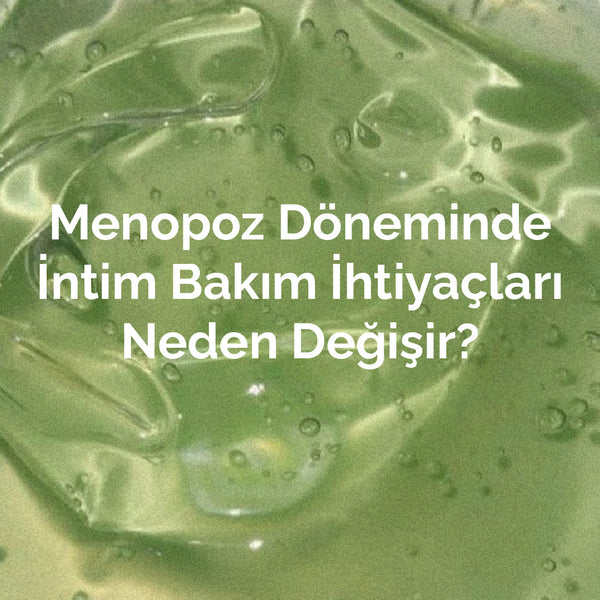 Menopoz Döneminde İntim Bakım İhtiyaçları Neden Değişir?