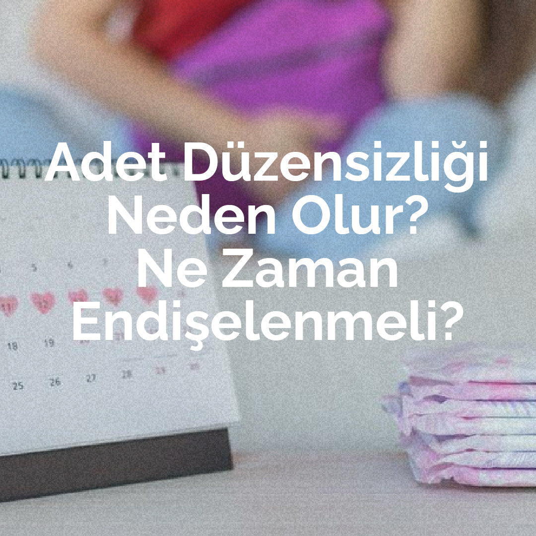 Adet Düzensizliği Ne Zaman ve Neden Olur?