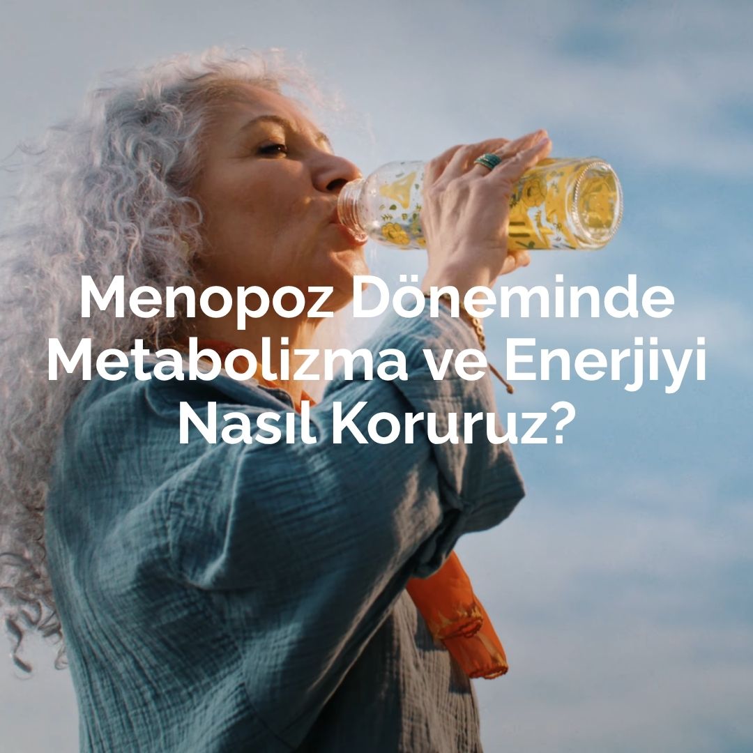 Menopoz Döneminde Metabolizma ve Enerjiyi Nasıl Koruruz?